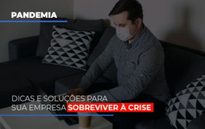 Pandemia Dicas E Solucoes Para Sua Empresa Sobreviver A Crise Contabilidade - Contabilidade em Florianópolis | Rocha Contabilidade Digital